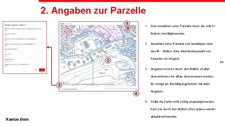 2. Angaben zur Parzelle 1 1. Zum Anwählen einer Parzelle muss der rote +/Button