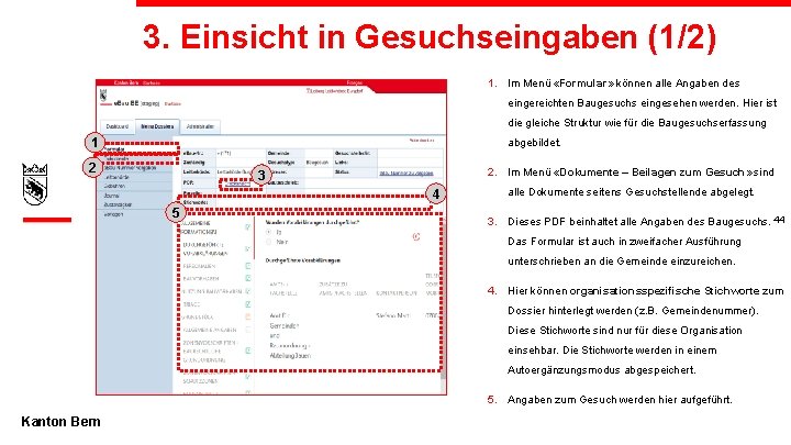 3. Einsicht in Gesuchseingaben (1/2) 1. Im Menü «Formular» können alle Angaben des eingereichten