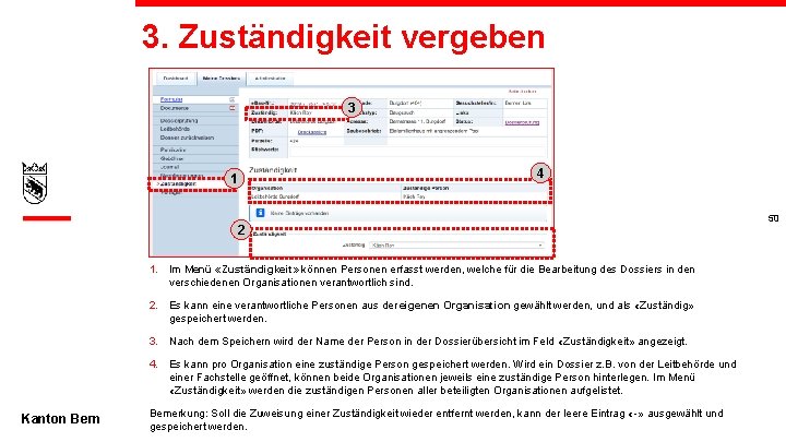 3. Zuständigkeit vergeben 3 1 4 2 1. Im Menü «Zuständigkeit» können Personen erfasst