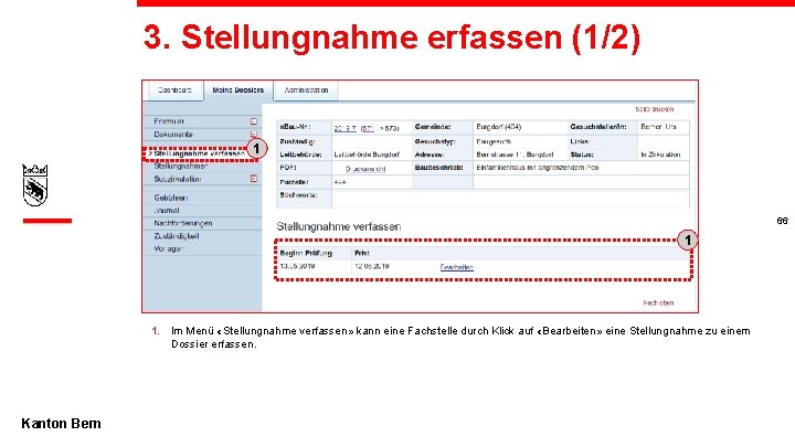 3. Stellungnahme erfassen (1/2) 1 66 1 1. Im Menü «Stellungnahme verfassen» kann eine