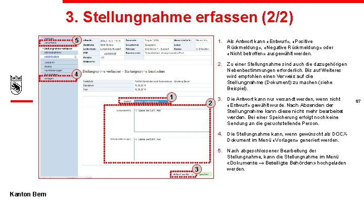 3. Stellungnahme erfassen (2/2) 5 1. Als Antwort kann «Entwurf» , «Positive Rückmeldung» ,