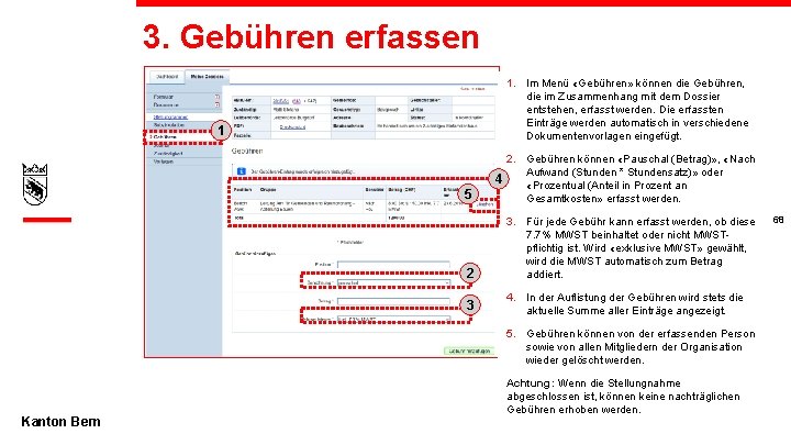 3. Gebühren erfassen 1. Im Menü «Gebühren» können die Gebühren, die im Zusammenhang mit