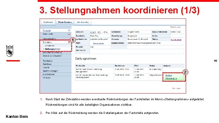 3. Stellungnahmen koordinieren (1/3) 1 69 2 1. Nach Start der Zirkulation werden eventuelle