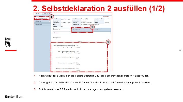 2. Selbstdeklaration 2 ausfüllen (1/2) 1 3 2 78 1. Nach Selbstdeklaration 1 ist