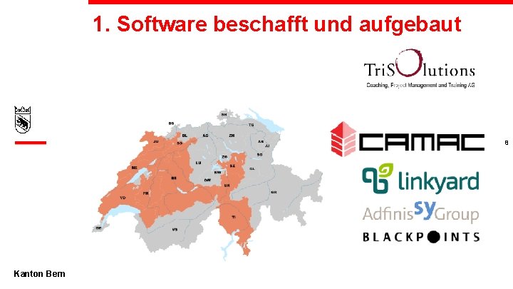 1. Software beschafft und aufgebaut 8 Kanton Bern 