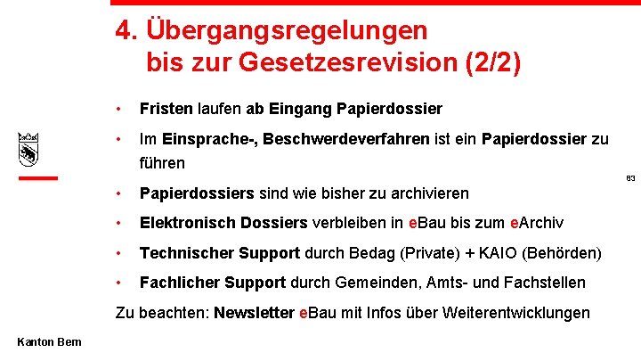 4. Übergangsregelungen bis zur Gesetzesrevision (2/2) • Fristen laufen ab Eingang Papierdossier • Im