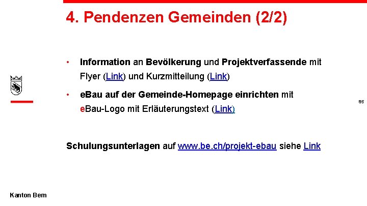 4. Pendenzen Gemeinden (2/2) • Information an Bevölkerung und Projektverfassende mit Flyer (Link) und