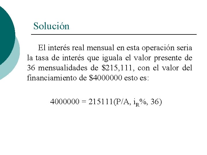 Solución El interés real mensual en esta operación seria la tasa de interés que