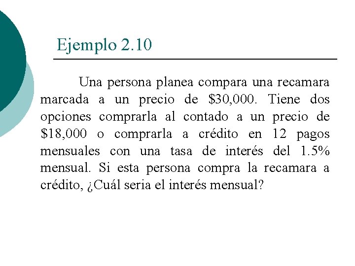 Ejemplo 2. 10 Una persona planea compara una recamara marcada a un precio de