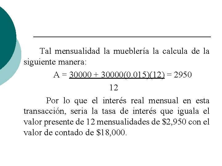 Tal mensualidad la mueblería la calcula de la siguiente manera: A = 30000 +