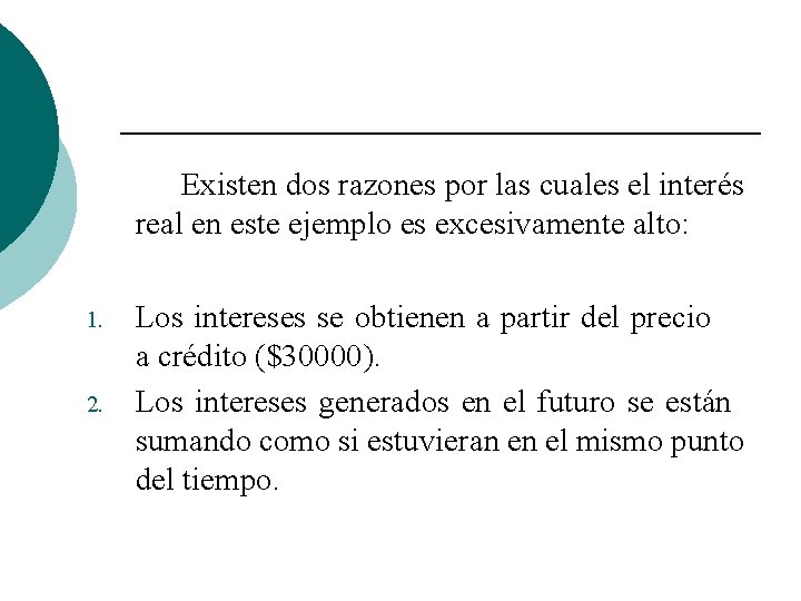 Existen dos razones por las cuales el interés real en este ejemplo es excesivamente