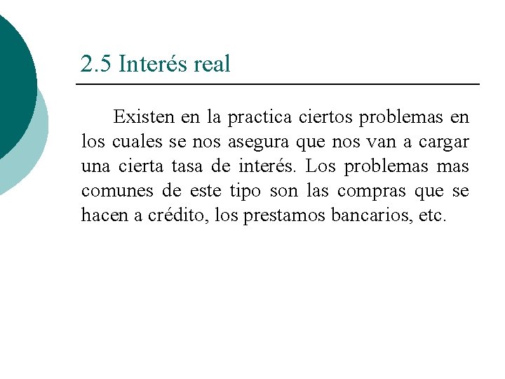 2. 5 Interés real Existen en la practica ciertos problemas en los cuales se