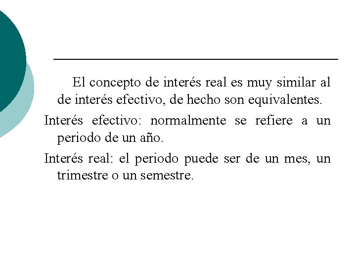 El concepto de interés real es muy similar al de interés efectivo, de hecho