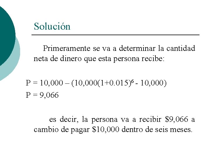 Solución Primeramente se va a determinar la cantidad neta de dinero que esta persona