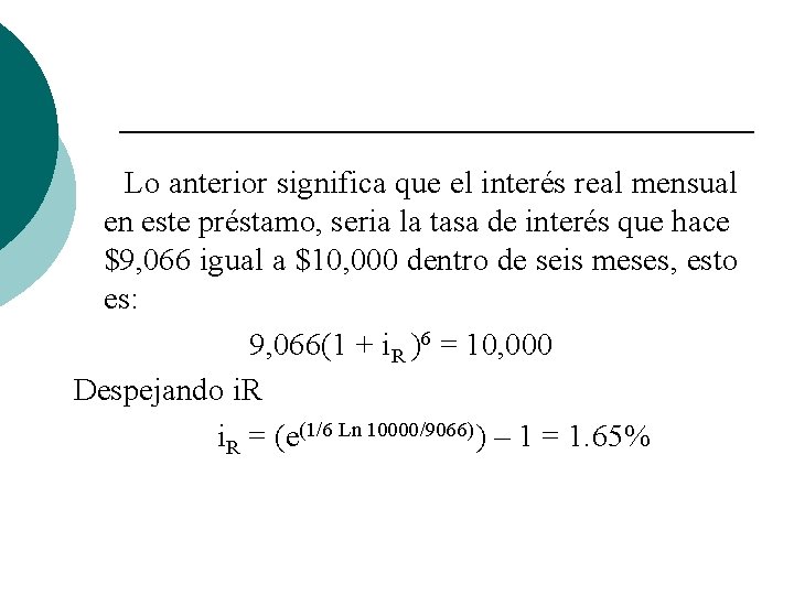 Lo anterior significa que el interés real mensual en este préstamo, seria la tasa