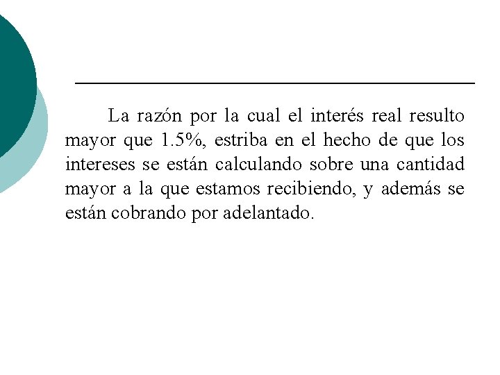 La razón por la cual el interés real resulto mayor que 1. 5%, estriba