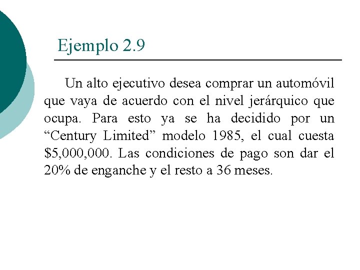 Ejemplo 2. 9 Un alto ejecutivo desea comprar un automóvil que vaya de acuerdo