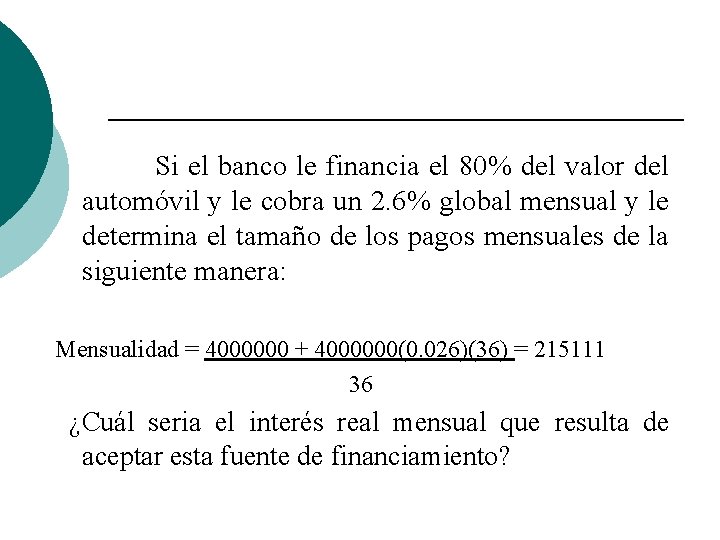 Si el banco le financia el 80% del valor del automóvil y le cobra