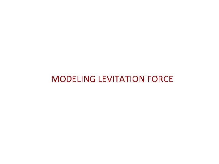 MODELING LEVITATION FORCE 