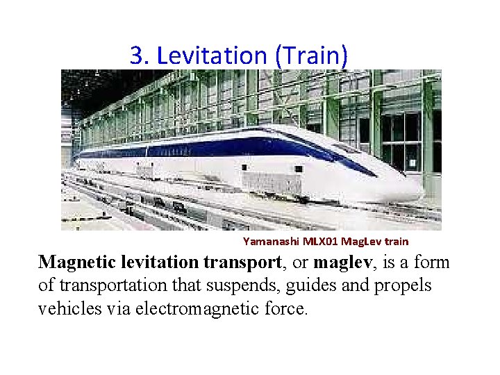 3. Levitation (Train) Yamanashi MLX 01 Mag. Lev train Magnetic levitation transport, or maglev,