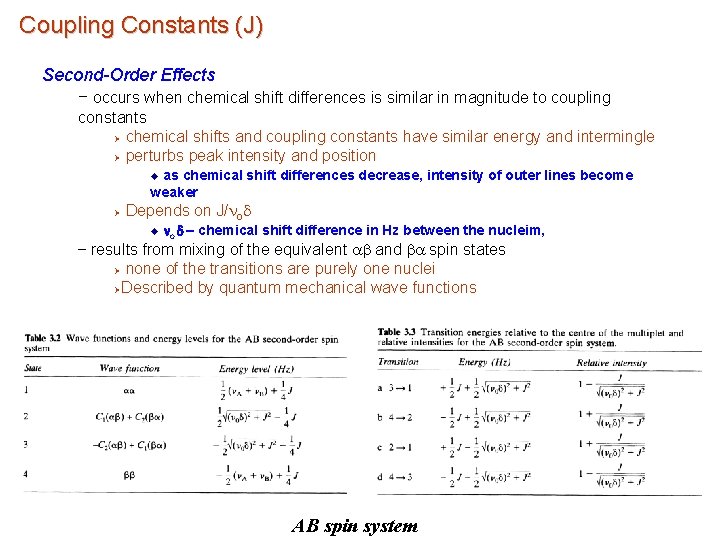Coupling Constants (J) Second-Order Effects – occurs when chemical shift differences is similar in