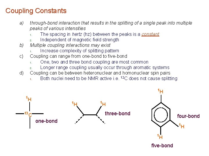 Coupling Constants a) through-bond interaction that results in the splitting of a single peak