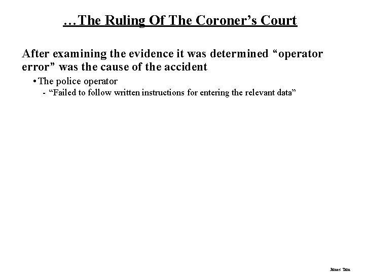 …The Ruling Of The Coroner’s Court After examining the evidence it was determined “operator …The Ruling Of The Coroner’s Court After examining the evidence it was determined “operator