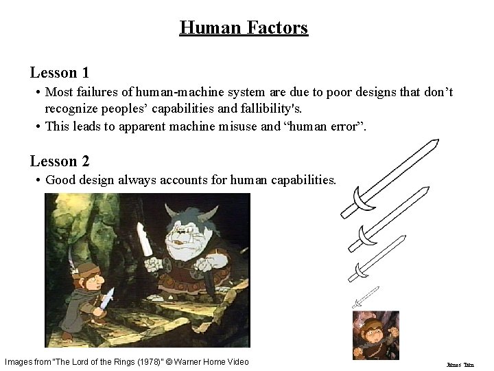 Human Factors Lesson 1 • Most failures of human-machine system are due to poor Human Factors Lesson 1 • Most failures of human-machine system are due to poor
