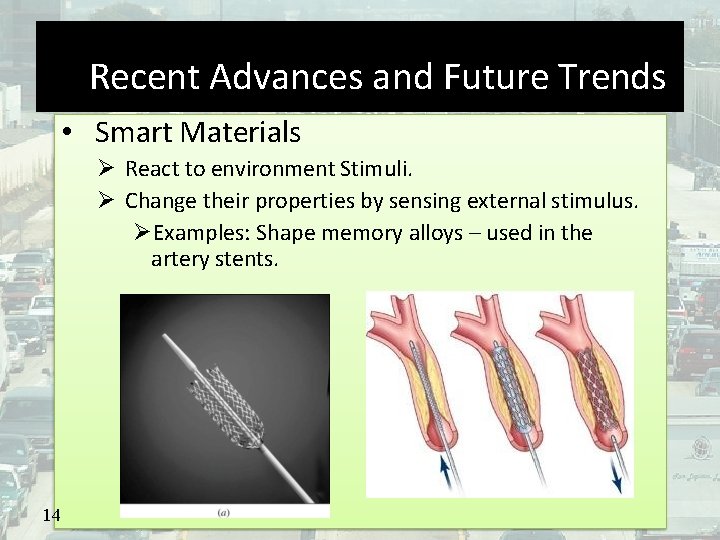 Recent Advances and Future Trends • Smart Materials React to environment Stimuli. Change their