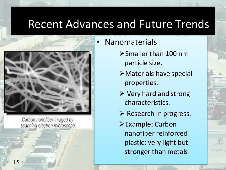 Recent Advances and Future Trends • Nanomaterials Smaller than 100 nm particle size. Materials