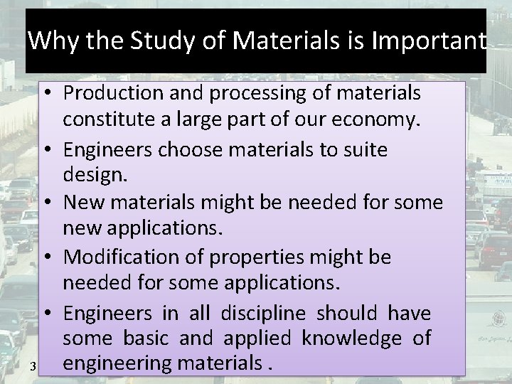 Why the Study of Materials is Important • Production and processing of materials constitute
