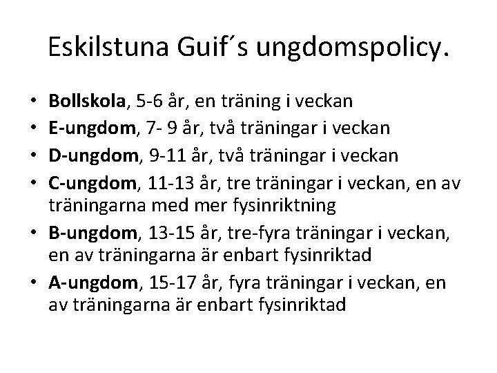 Eskilstuna Guif´s ungdomspolicy. Bollskola, 5 -6 år, en träning i veckan E-ungdom, 7 -