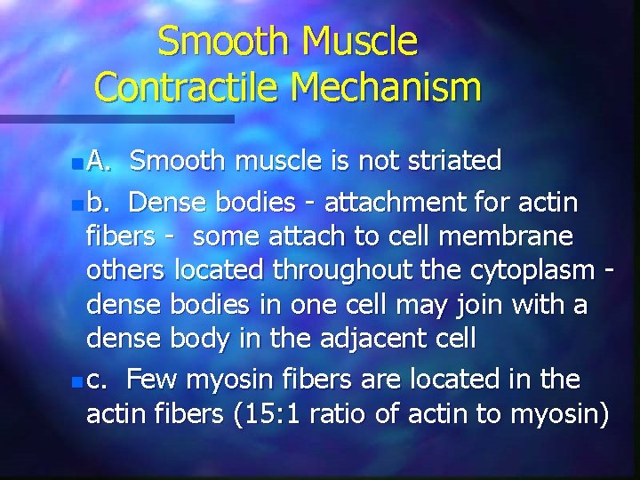 Smooth Muscle Contractile Mechanism A. Smooth muscle is not striated n b. Dense bodies