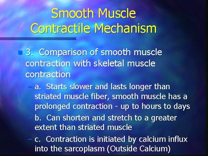 Smooth Muscle Contractile Mechanism n 3. Comparison of smooth muscle contraction with skeletal muscle