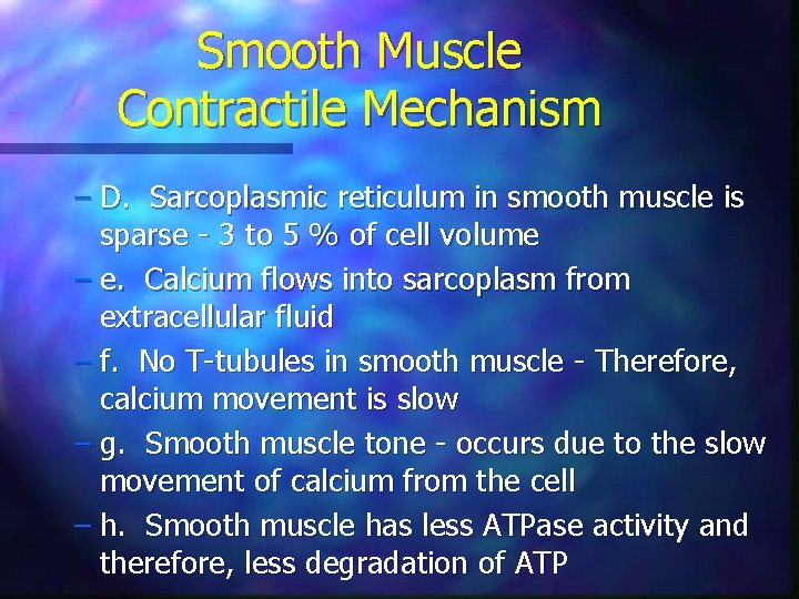 Smooth Muscle Contractile Mechanism – D. Sarcoplasmic reticulum in smooth muscle is sparse -