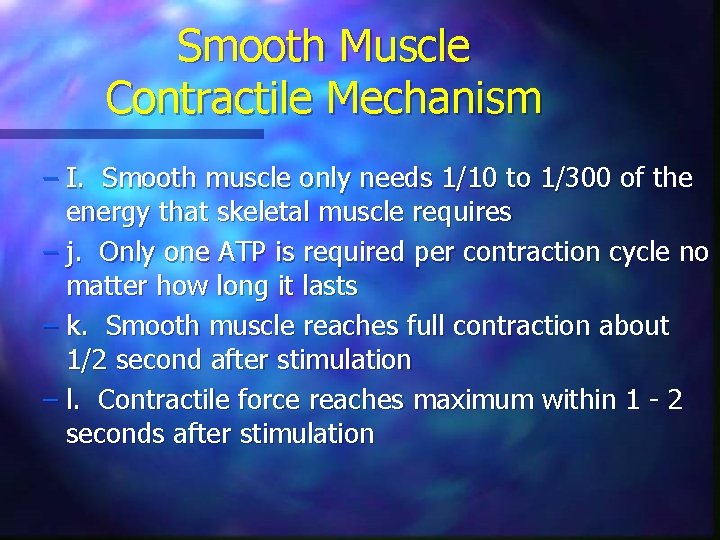 Smooth Muscle Contractile Mechanism – I. Smooth muscle only needs 1/10 to 1/300 of