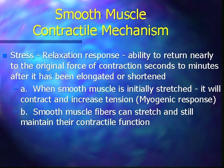 Smooth Muscle Contractile Mechanism n Stress - Relaxation response - ability to return nearly Smooth Muscle Contractile Mechanism n Stress - Relaxation response - ability to return nearly