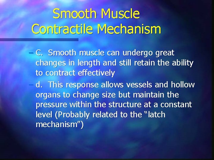 Smooth Muscle Contractile Mechanism – C. Smooth muscle can undergo great changes in length