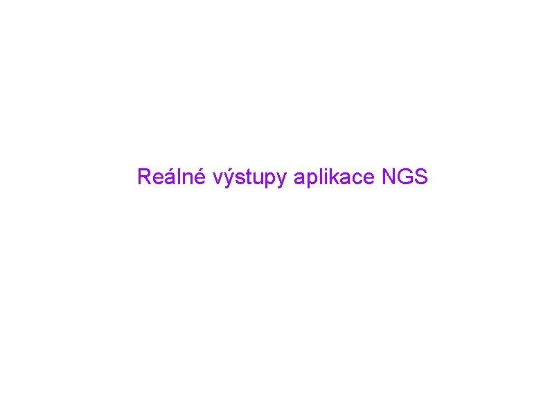 Reálné výstupy aplikace NGS 