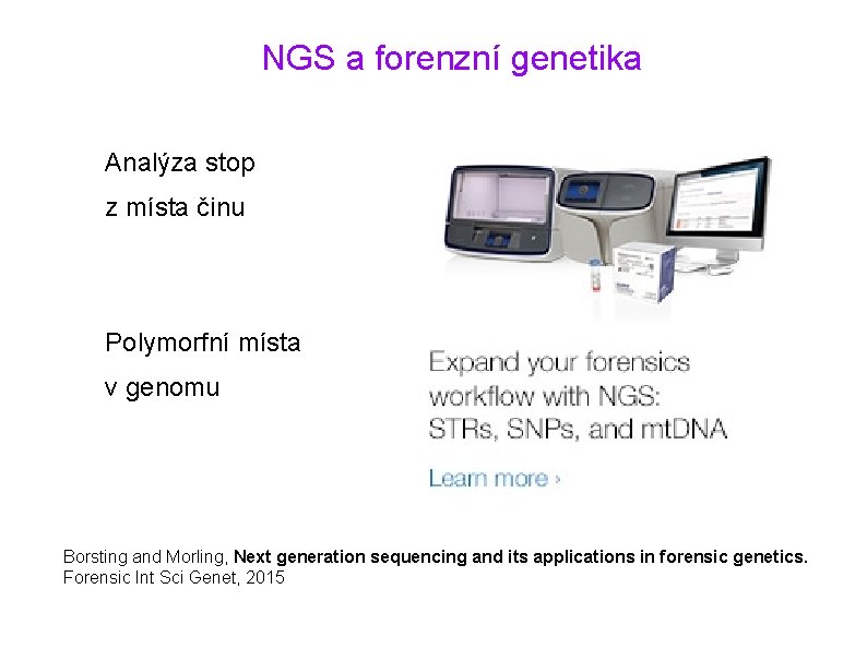 NGS a forenzní genetika Analýza stop z místa činu Polymorfní místa v genomu Borsting