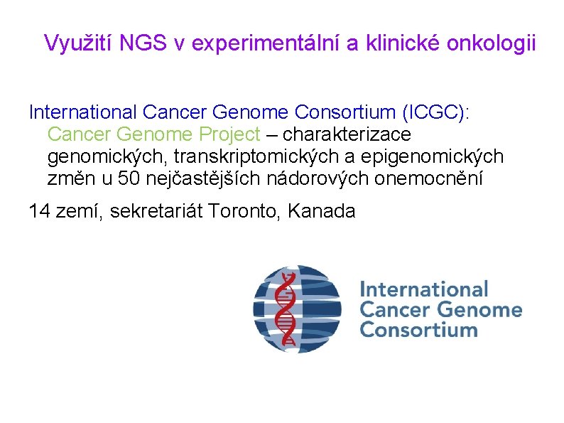 Využití NGS v experimentální a klinické onkologii International Cancer Genome Consortium (ICGC): Cancer Genome