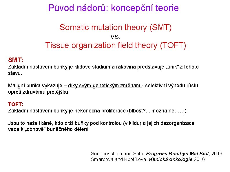 Původ nádorů: koncepční teorie Somatic mutation theory (SMT) vs. Tissue organization field theory (TOFT)