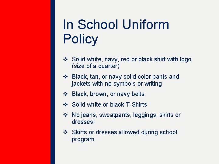 In School Uniform Policy v Solid white, navy, red or black shirt with logo In School Uniform Policy v Solid white, navy, red or black shirt with logo