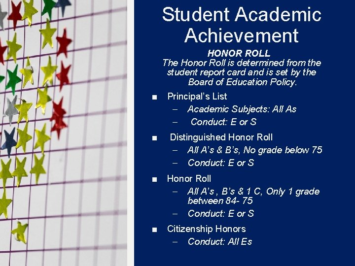 Student Academic Achievement HONOR ROLL The Honor Roll is determined from the student report Student Academic Achievement HONOR ROLL The Honor Roll is determined from the student report