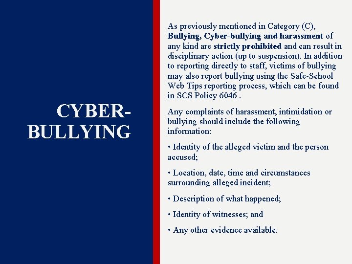 CYBERBULLYING As previously mentioned in Category (C), Bullying, Cyber-bullying and harassment of any kind CYBERBULLYING As previously mentioned in Category (C), Bullying, Cyber-bullying and harassment of any kind