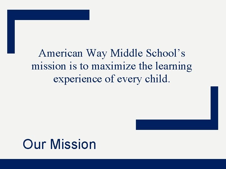 American Way Middle School’s mission is to maximize the learning experience of every child. American Way Middle School’s mission is to maximize the learning experience of every child.