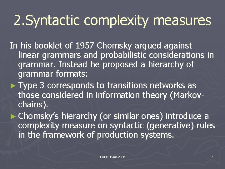 2. Syntactic complexity measures In his booklet of 1957 Chomsky argued against linear grammars