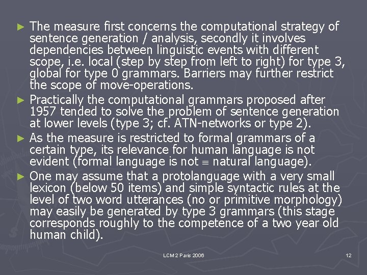 The measure first concerns the computational strategy of sentence generation / analysis, secondly it