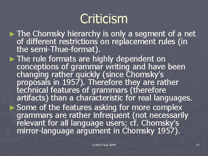 Criticism ► The Chomsky hierarchy is only a segment of a net of different