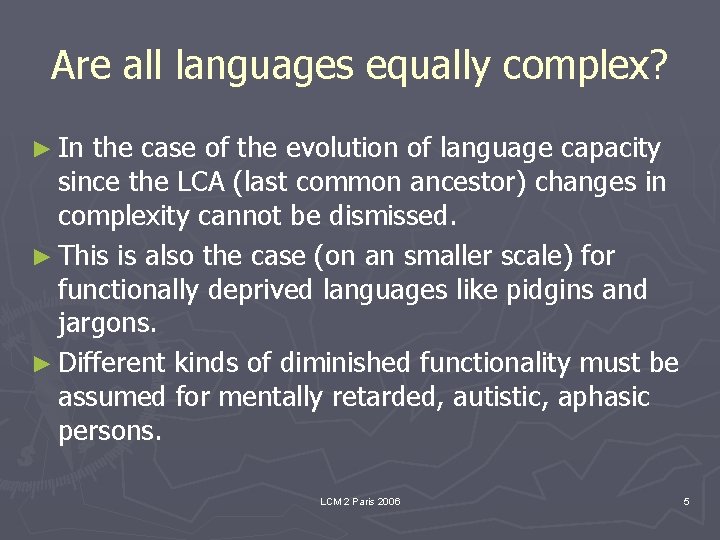 Are all languages equally complex? ► In the case of the evolution of language